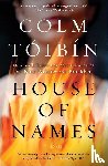 Toibin, Colm - House of Names