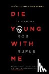 Rufus, Rob - Die Young with Me