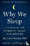 Walker, Matthew - Why We Sleep