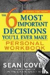 Covey, Sean - The 6 Most Important Decisions You'll Ever Make Personal Workbook