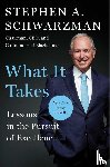 Schwarzman, Stephen A. - What It Takes