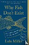 Miller, Lulu - Why Fish Don't Exist