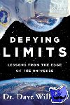 Williams, Dr. Dave - Defying Limits - Lessons from the Edge of the Universe