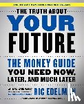 Edelman, Ric - The Truth About Your Future