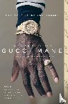 Mane, Gucci, Martinez-Belkin, Neil - The Autobiography of Gucci Mane