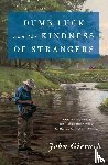Gierach, John - Dumb Luck and the Kindness of Strangers