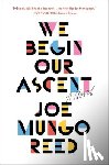 Reed, Joe Mungo - We Begin Our Ascent