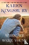 Karen Kingsbury - When We Were Young