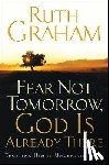 Graham, Ruth - Fear Not Tomorrow, God is Already There