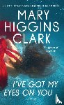 Clark, Mary Higgins - I've Got My Eyes on You