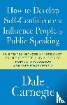 Carnegie, Dale - How to Develop Self-Confidence and Influence People by Public Speaking