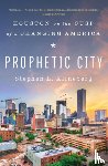 Klineberg, Stephen L. - Prophetic City