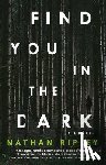 Ripley, Nathan - Find You in the Dark