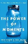 Heath, Chip, Heath, Dan - The Power of Moments