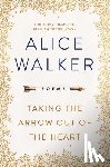 Walker, Alice - Taking the Arrow Out of the Heart