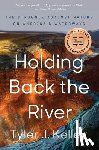 Kelley, Tyler J. - Holding Back the River