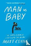 Coyne, Matt - MAN VS BABY