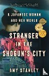 Stanley, Amy - Stranger in the Shogun's City