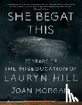 Morgan, Joan - She Begat This