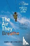 Hendrickson, Debra - The Air They Breathe: A Pediatrician on the Frontlines of Climate Change
