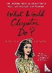 Foley, Elizabeth, Coates, Beth - WHAT WOULD CLEOPATRA DO
