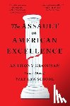 Kronman, Anthony T. - The Assault on American Excellence