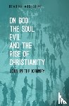Kenney, John Peter (Saint Michael's College - On God, The Soul, Evil and the Rise of Christianity