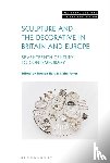  - Sculpture and the Decorative in Britain and Europe - Seventeenth Century to Contemporary