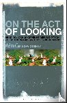  - On the Act of Looking