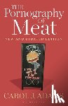Adams, Carol J. (Activist and Freelance Author - The Pornography of Meat: New and Updated Edition