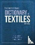 Sarkar, Dr. Ajoy K. (Fashion Insititue of Technology, Tortora, Phyllis G. (Queens College, Johnson, Ingrid (Fashion Insititue of Technology - The Fairchild Books Dictionary of Textiles