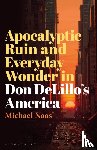 Naas, Prof Michael (DePaul University - Apocalyptic Ruin and Everyday Wonder in Don DeLillo’s America