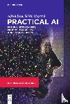 Essa, Alfred, Mojarad, Shirin - Practical AI for Business Leaders, Product Managers, and Entrepreneurs