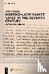 Higgins, John - Hiberno-Latin Saints' 'Lives' in the Seventh Century: Writing Early Ireland