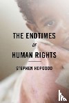 Hopgood, Stephen - The Endtimes of Human Rights