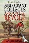 Sorber, Nathan M. - Land-Grant Colleges and Popular Revolt