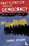 Rodan, Garry - Participation without Democracy