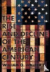 Walker, William O. - The Rise and Decline of the American Century
