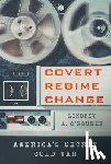 O'Rourke, Lindsey A. - Covert Regime Change
