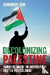 Sen, Somdeep - Decolonizing Palestine