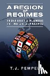 Pempel, T. J. - A Region of Regimes - Prosperity and Plunder in the Asia-Pacific