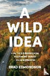 Edmondson, Brad - A Wild Idea
