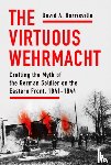 Harrisville, David A. - The Virtuous Wehrmacht