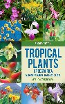 Zuchowski, Willow - Tropical Plants of Costa Rica - A Guide to Native and Exotic Flora