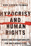 Cronin-Furman, Kate - Hypocrisy and Human Rights