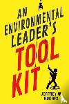 Hughes, Jeffrey W. - An Environmental Leader's Tool Kit