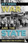 Nguyen-Marshall, Van - Between War and the State