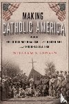 Cossen, William S. - Making Catholic America