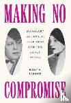 Baggett, Holly A. - Making No Compromise
