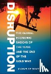 de Groot, Michael - Disruption: The Global Economic Shocks of the 1970s and the End of the Cold War